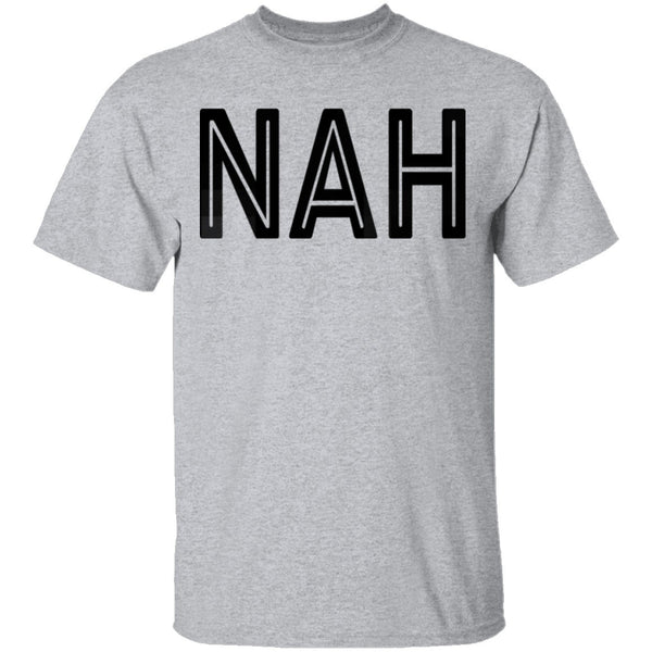 Nah T-Shirt CustomCat