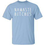 Namaste Bitches T-Shirt CustomCat