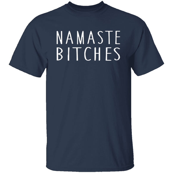 Namaste Bitches T-Shirt CustomCat