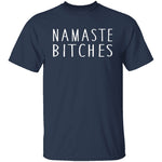 Namaste Bitches T-Shirt CustomCat