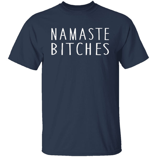 Namaste Bitches T-Shirt CustomCat