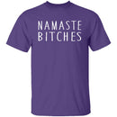 Namaste Bitches T-Shirt CustomCat