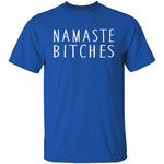 Namaste Bitches T-Shirt CustomCat