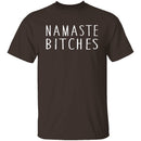 Namaste Bitches T-Shirt CustomCat