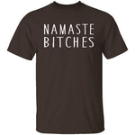 Namaste Bitches T-Shirt CustomCat