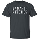 Namaste Bitches T-Shirt CustomCat