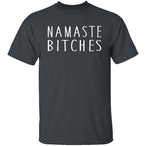 Namaste Bitches T-Shirt CustomCat