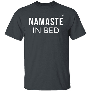 Namaste In Bed T-Shirt CustomCat