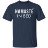 Namaste In Bed T-Shirt CustomCat