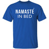 Namaste In Bed T-Shirt CustomCat