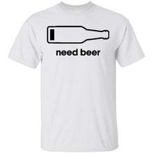 Need Beer T-Shirt