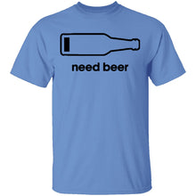 Need Beer T-Shirt