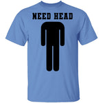 Need Head T-Shirt CustomCat