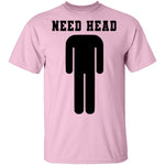 Need Head T-Shirt CustomCat