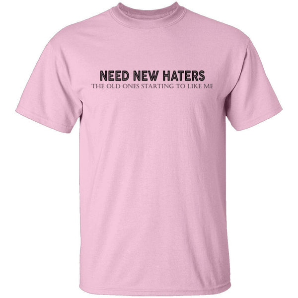 Need New Haters T-Shirt CustomCat