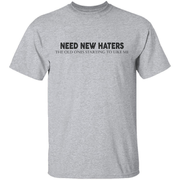 Need New Haters T-Shirt CustomCat