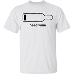 Need Wine T-Shirt CustomCat