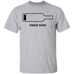 Need Wine T-Shirt CustomCat