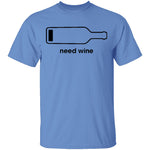 Need Wine T-Shirt CustomCat
