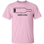 Need Wine T-Shirt CustomCat
