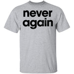 Never Again T-Shirt CustomCat