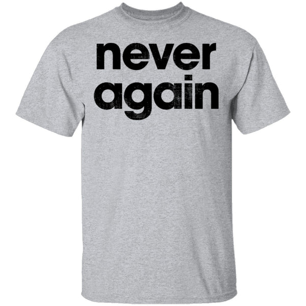 Never Again T-Shirt CustomCat