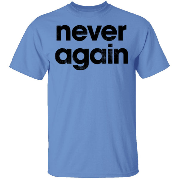 Never Again T-Shirt CustomCat