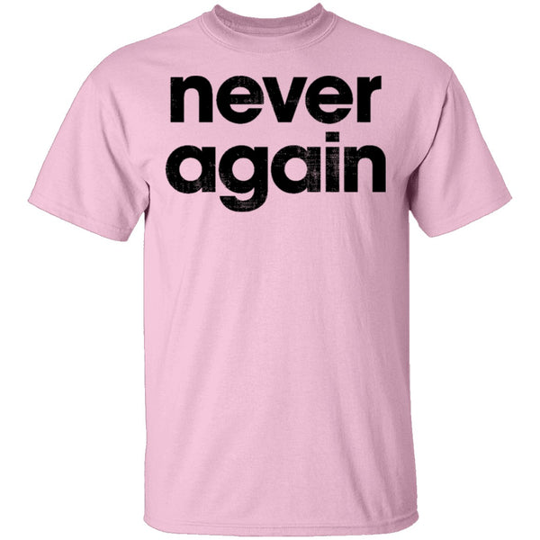 Never Again T-Shirt CustomCat