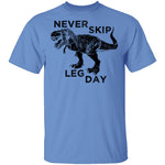 Never Skip Leg Day T-Shirt CustomCat