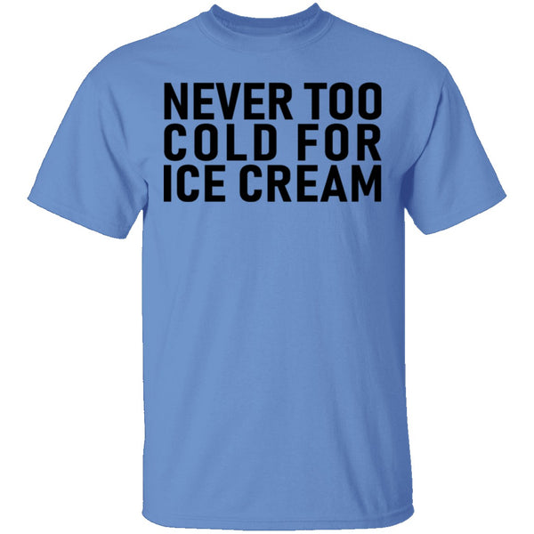 Never Too Cold For Ice Cream T-Shirt CustomCat