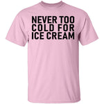 Never Too Cold For Ice Cream T-Shirt CustomCat