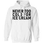Never Too Cold For Ice Cream T-Shirt CustomCat