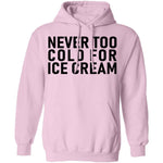Never Too Cold For Ice Cream T-Shirt CustomCat