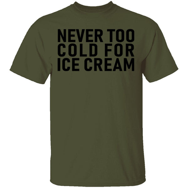 Never Too Cold For Ice Cream T-Shirt CustomCat