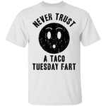 Never Trust A Taco Tuesday Fart T-Shirt CustomCat
