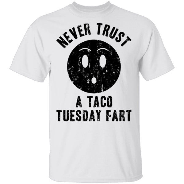 Never Trust A Taco Tuesday Fart T-Shirt CustomCat