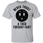 Never Trust A Taco Tuesday Fart T-Shirt CustomCat