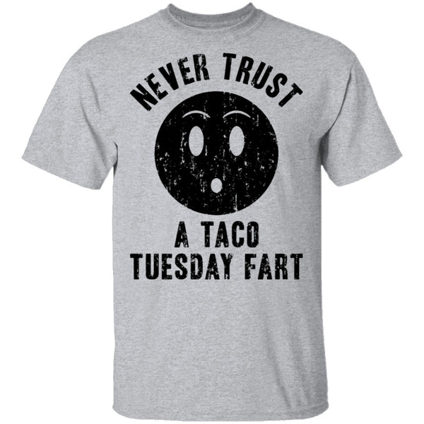 Never Trust A Taco Tuesday Fart T-Shirt CustomCat
