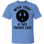 Never Trust A Taco Tuesday Fart T-Shirt CustomCat