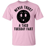 Never Trust A Taco Tuesday Fart T-Shirt CustomCat