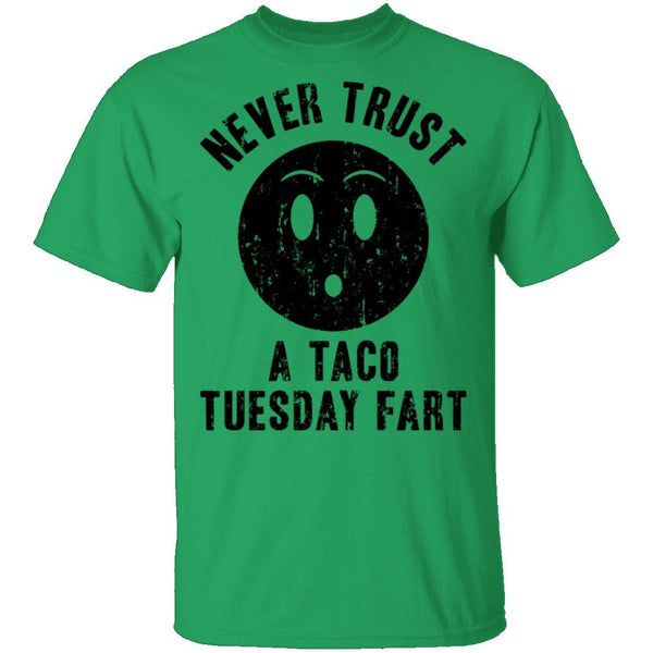 Never Trust A Taco Tuesday Fart T-Shirt CustomCat