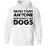 Never Trust Anyone Who Doesn't Like Dogs T-Shirt CustomCat