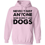 Never Trust Anyone Who Doesn't Like Dogs T-Shirt CustomCat