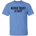 Never Trust a Fart T-Shirt CustomCat