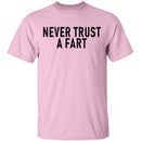 Never Trust a Fart T-Shirt CustomCat