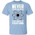Never Trust an Atom T-Shirt CustomCat