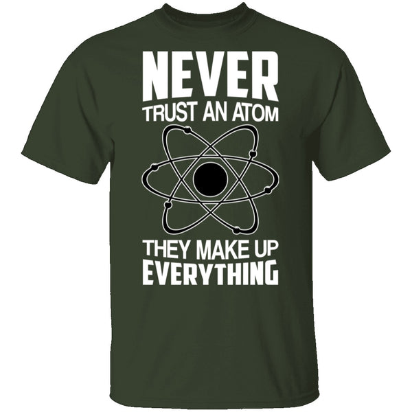 Never Trust an Atom T-Shirt CustomCat