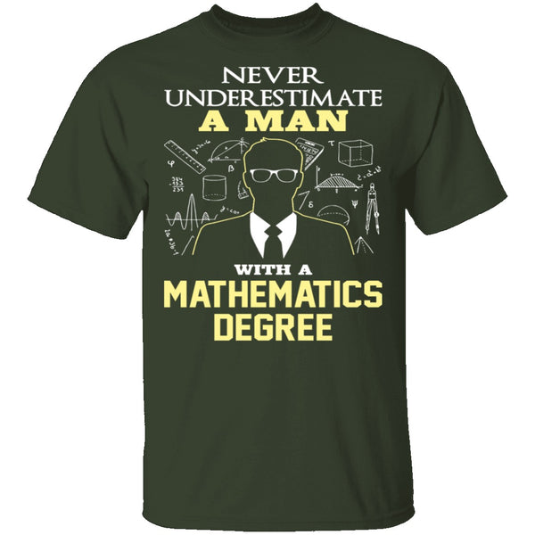 Never Underestimate A Man With A Mathematics Degree T-Shirt CustomCat
