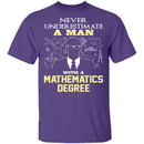 Never Underestimate A Man With A Mathematics Degree T-Shirt CustomCat