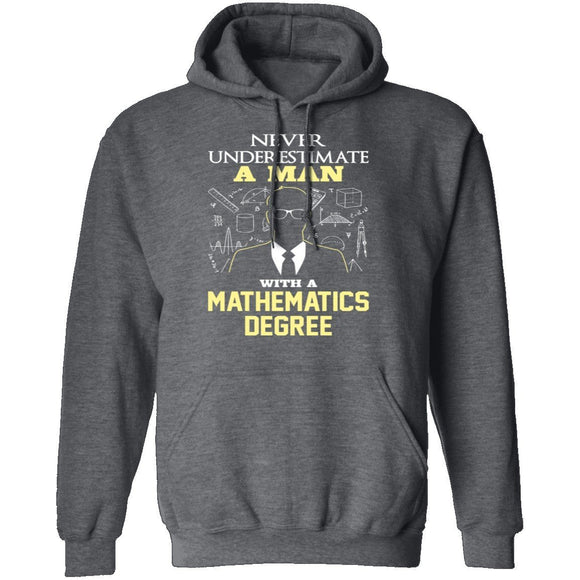 Never Underestimate A Man With A Mathematics Degree T-Shirt CustomCat